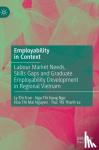 Tran, Ly Thi, Ngo, Nga Thi Hang, Nguyen, Hoa Thi Mai, Le, Truc Thi Thanh - Employability in Context