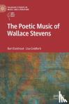 Eeckhout, Bart, Goldfarb, Lisa - The Poetic Music of Wallace Stevens