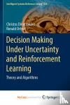 Christos Dimitrakakis, Dimitrakakis, Ronald Ortner, Ortner - Decision Making Under Uncertainty and Reinforcement Learning - Theory and Algorithms