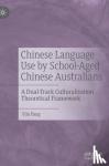 Yang, Yilu - Chinese Language Use by School-Aged Chinese Australians - A Dual-Track Culturalisation Theoretical Framework