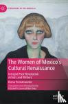  - The Women of Mexico's Cultural Renaissance - Intrepid Post-Revolution Artists and Writers