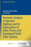 Hermann Schulz-Baldes, Schulz-Baldes, Tom Stoiber, Stoiber - Harmonic Analysis in Operator Algebras and its Applications to Index Theory and Topological Solid State Systems