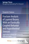 Panayiotis Tsokanas, Tsokanas - Fracture Analysis of Layered Beams With an Elastically Coupled Behavior and Hygrothermal Stresses - Application to Metal-to-Composite Adhesive Joints