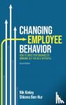 Kinley, Nik, Ben-Hur, Shlomo - Changing Employee Behavior - How to Drive Performance by Bringing out the Best in People