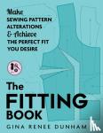 Dunham, Gina Renee - The Fitting Book - Make Sewing Pattern Alterations and Achieve the Perfect Fit You Desire