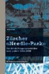 Grob, Peter - Zürcher «Needle-Park» - Ein Stück Drogengeschichte und -politik 1968  2008