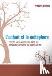 Cerchia, Frederic - L'enfant et la metaphore - Percee socio-culturelle dans les contours normatifs du cognitivisme