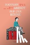 Muller-Colard, Marion, Pollet, Clémence - Hannah Arendt auf der Bühne