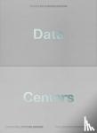 Monika Dommann, Hannes Rickli, Max Stadler - Data Centers: Edges of a Wired Nation