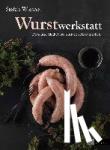 Wiesner, Stefan, Wiesner-Auretto, Monica - Wurstwerkstatt