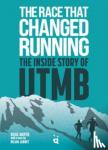 Mayer, Doug - The Race That Changed Running - The Inside Story of the Ultra-Trail of Mont Blanc