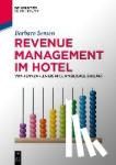 Sensen, Barbara - Revenue Management Im Hotel - Von Kennzahlen Bis Mice Am Beispiel Erklart