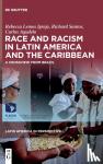 Lemos Igreja, Rebecca, Santos, Richard, Agudelo, Carlos - Race and Racism in Latin America and the Caribbean