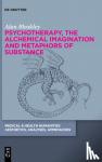 Bleakley, Alan - Psychotherapy, the Alchemical Imagination and Metaphors of Substance