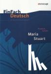 Schiller, Friedrich von - Maria Stuart. EinFach Deutsch Unterrichtsmodelle