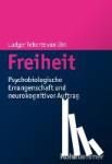 Tebartz van Elst, Ludger - Freiheit - Psychobiologische Errungenschaft und neurokognitiver Auftrag