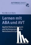 Bernard-Opitz, Vera, Nikopoulos, Christos K. - Lernen mit ABA und AVT - Applied Behavior Analysis und Autismusspezifische Verhaltenstherapie