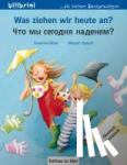 Böse, Susanne - Was ziehen wir heute an? Kinderbuch Deutsch-Russisch