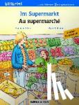 Böse, Susanne, Leberer, Sigrid - Im Supermarkt. Kinderbuch Deutsch-Französisch