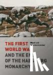 Rauchensteiner, Manfried - The First World War - And the End of the Habsburg Monarchy, 1914-1918