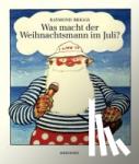 Briggs, Raymond - Was macht der Weihnachtsmann im Juli?