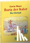 Moser, Erwin - Boris der Kater - Der Elefant
