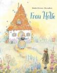 Grimm, Jacob, Grimm, Wilhelm - Frau Holle