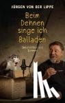 Lippe, Jürgen von der - Beim Dehnen singe ich Balladen