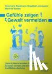 Jennewein, E., Schiwy, M., Töpelmann, R. - Gefühle zeigen - Gewalt vermeiden