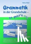 Risel, Heinz - Grammatik in der Grundschule - so geht's