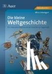 Schweiggert, Alfons - Die kleine Weltgeschichte - Eine illustrierte Zeitleiste von der Urzeit bis zur Gegenwart (5. bis 10. Klasse)