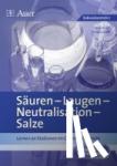 Graf, Tanja, Graf, Erwin - Säuren - Laugen - Neutralisation - pH-Wert - Lernen an Stationen im Chemieunterricht (7. bis 10. Klasse)