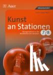 Worm, Heinz-Lothar - Kunst an Stationen - Übungsmaterial zu den Kernthemen des Lehrplans, Klasse 7/8