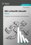Schott, Claudia - Die schnelle Stunde Musik - 19 originelle Unterrichtsstunden ganz ohne Vorbereitung (5. bis 10. Klasse)
