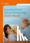 Schulze-Oechtering, Regina - Ganzheitliche Sprachförderung durch Musik Kita - Mit Tänzen, Liedern und Geschichten durch den Jahreskreis, ideal für Kinder mit Sprachproblemen (Kindergarten)