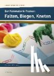 Mönning, Petra - Der Feinmotorik-Trainer: Falten, Biegen, Kneten - 8 fantasievolle Mini-Lehrgänge (1. bis 4. Klasse)