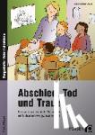 Daoud, Scherin Salama - Abschied, Tod und Trauer - Kompetenzorientierte Materialien für einen einfühlsamen Religionsunterricht (3. und 4. Klasse)