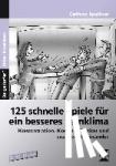 Spellner, Cathrin - Schnelle Spiele für ein besseres Lernklima 1 - 125 Spiele zu Konzentration, Kommunikation und sozialem Miteinander (5. bis 10. Klasse)