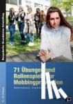 Benner, Tilo - 71 Übungen und Rollenspiele zur Mobbingprävention - Wertschätzung - Empathie - Kooperation (5. bis 10. Klasse)