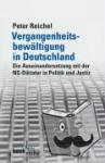 Reichel, Peter - Vergangenheitsbewältigung in Deutschland - Die Auseinandersetzung mit der NS-Diktatur von 1945 bis heute