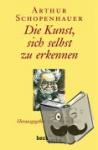 Schopenhauer, Arthur - Die Kunst, sich selbst zu erkennen