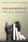 Appiah, Kwame Anthony - Der Kosmopolit - Philosophie des Weltbürgertums