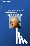 Kunisch, Johannes - Friedrich der Grosse