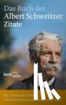  - Das Buch der Albert-Schweitzer-Zitate - Mensch für Menschen sein