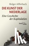 Afflerbach, Holger - Die Kunst der Niederlage - Eine Geschichte der Kapitulation