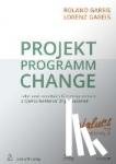 Gareis, Roland, Gareis, Lorenz - Projekt. Programm. Change. - Lehr- und Handbuch für Intrapreneure projektorientierter Organisationen