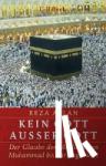 Aslan, Reza - Kein Gott außer Gott - Der Glaube der Muslime von Muhammad bis zur Gegenwart