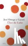 Ortega y Gasset, José - Über die Liebe