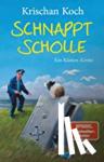 Koch, Krischan - Schnappt Scholle - Ein Küsten-Krimi | Band 11 der norddeutschen SPIEGEL-Bestseller-Krimi-Reihe: Eine Gaunerkomödie mit Friesencharme