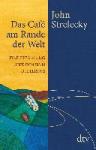Strelecky, John - Das Café am Rande der Welt - Eine Erzählung über den Sinn des Lebens. Mit einer Weihnachtsgeschichte von John Strelecky